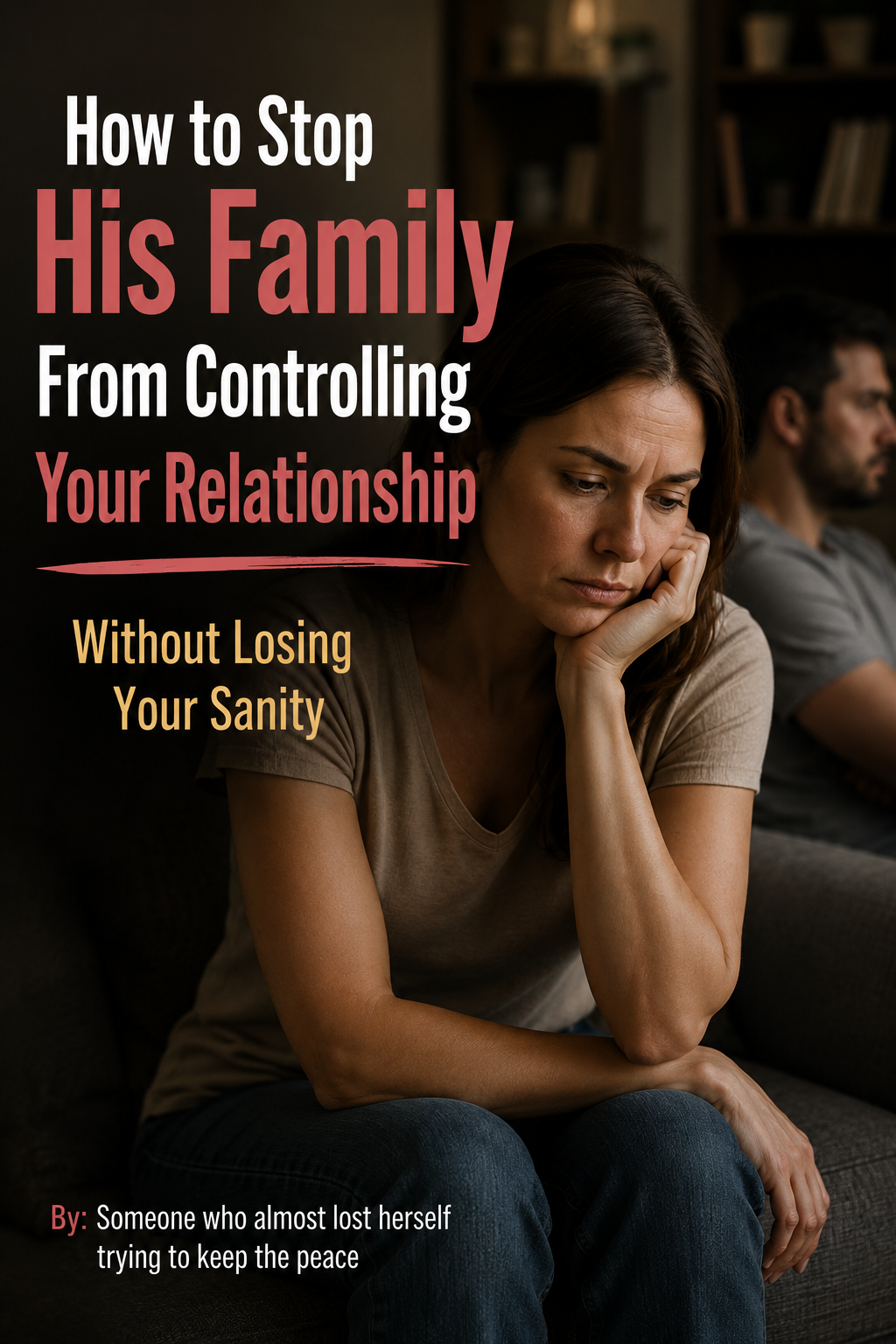How To Stop his Family From Controlling Your Relationship